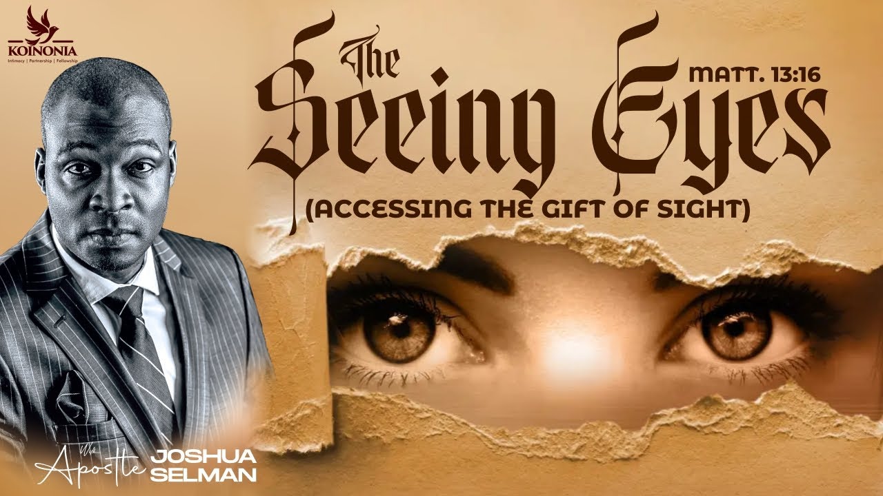 The Seeing Eyes - Apostle Joshua Selman